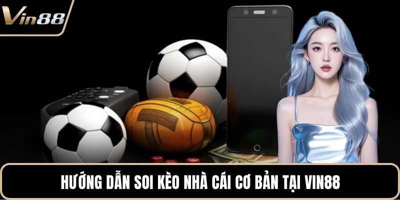 Hướng Dẫn Soi Kèo Siêu Chuẩn Cho Thành Viên Mới VIN88 2026 - xivozu.org